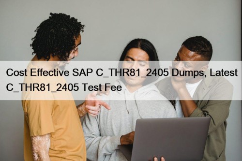 Cost Effective SAP C_THR81_2405 Dumps, Latest C_THR81_2405 Test ...